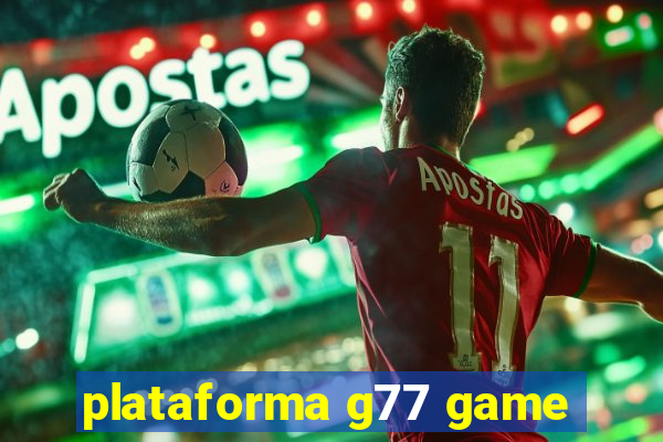 plataforma g77 game